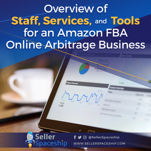 Overview of Staff, Services, and Tools for an Amazon FBA Online Arbitrage Business - Online Arbitrage - Sellerspaceship.com