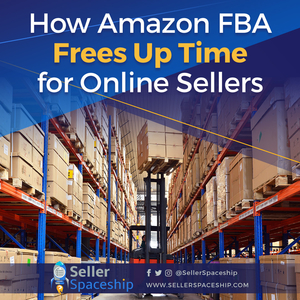 How Amazon FBA Frees Up Time for Online Sellers - Online Arbitrage - Sellerspaceship.com