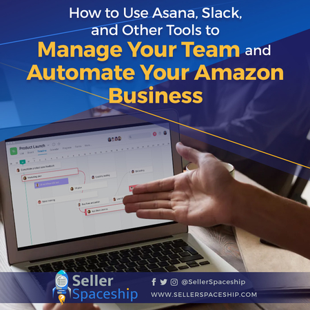 How to Use Asana, Slack, and Other Tools to Manage Your Team and Automate Your Amazon Business How to Use Asana, Slack, and Other Tools to Manage Your Team and Automate Your Amazon Business - Online Arbitrage - Sellerspaceship.com