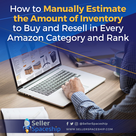 How to Manually Estimate the Amount of Inventory to Buy and Resell in Every Online Arbitrage Category and Rank How to Manually Estimate the Amount of Inventory to Buy and Resell in Every Online Arbitrage Category and Rank - Online Arbitrage - Sellerspaceship.com