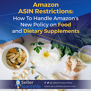 Amazon ASIN Restrictions: How To Handle Amazon’s New Policy on Food and Dietary Supplements - Seller Spaceship
