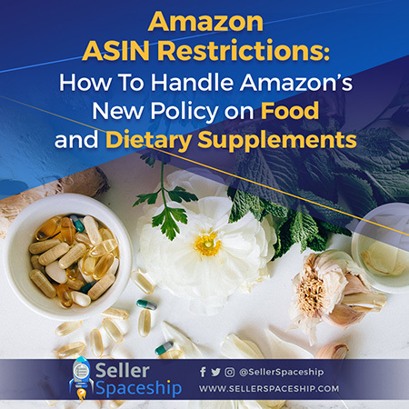 Amazon ASIN Restrictions - How To Handle Amazon’s New Policy on Food and Dietary Supplements - Seller Spaceship Amazon ASIN Restrictions: How To Handle Amazon’s New Policy on Food and Dietary Supplements - Seller Spaceship