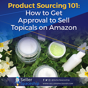 Product Sourcing 101: How to Get Approval to Sell Topicals on Amazon