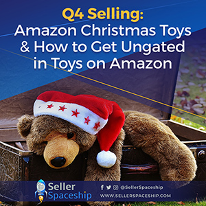 Q4 Selling: Amazon Christmas Toys & How to Get Ungated in Toys on Amazon