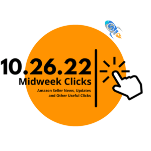 10.26.22 Midweek Clicks: Inform Consumer Act, Amazon Accelerate 2022 Video Library, Coping with FBA Fee Increases, and more…