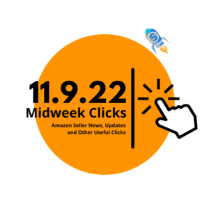 11.9.22 Midweek Clicks: Amazon’s Merchant Cash Advance Program, Big Change in Seller Forums, New Amazon AD Features, Holiday Selling Strategies, Avoiding Listing Suspensions and more…
