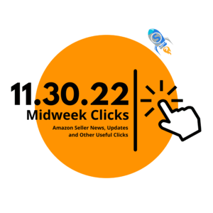 11.30.22 Midweek Clicks: 2023 Selling Goals, Cyber Week Stats, New Amazon CA Restriction on Appliances, and more….